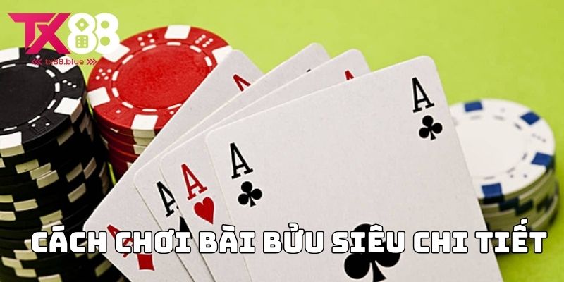 Cách Chơi Bài Bửu Siêu Chi Tiết