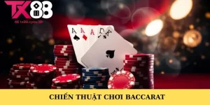 Chiến Thuật Chơi Baccarat tại TX88 - Bí Quyết Chiến Thắng  