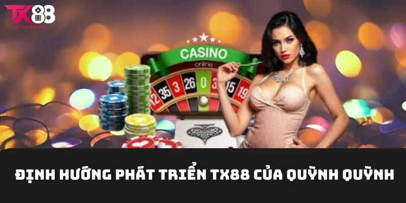 Định hướng phát triển TX88 của CEO Quỳnh Quỳnh