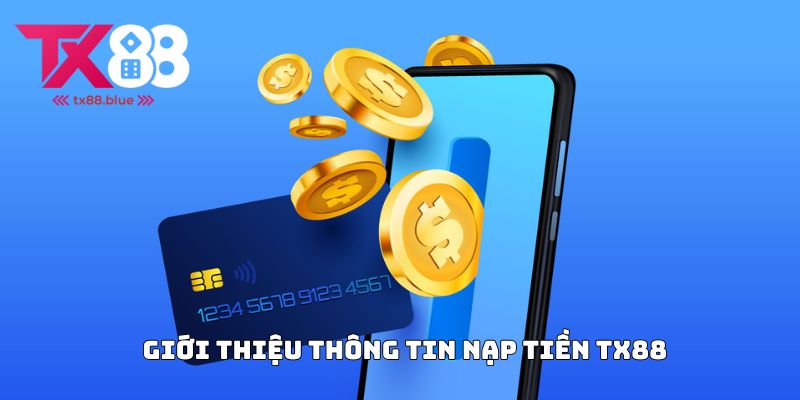 Giới thiệu thông tin nạp tiền TX88