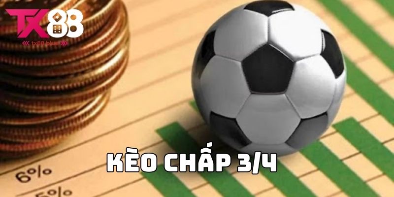 Kèo chấp 3/4  - Trải nghiệm bóng đá đỉnh cao nhất TX88