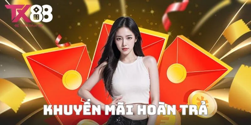 Khuyến mãi hoàn trả TX88 – Nhận hoàn tiền cực hấp dẫn khi cá cược