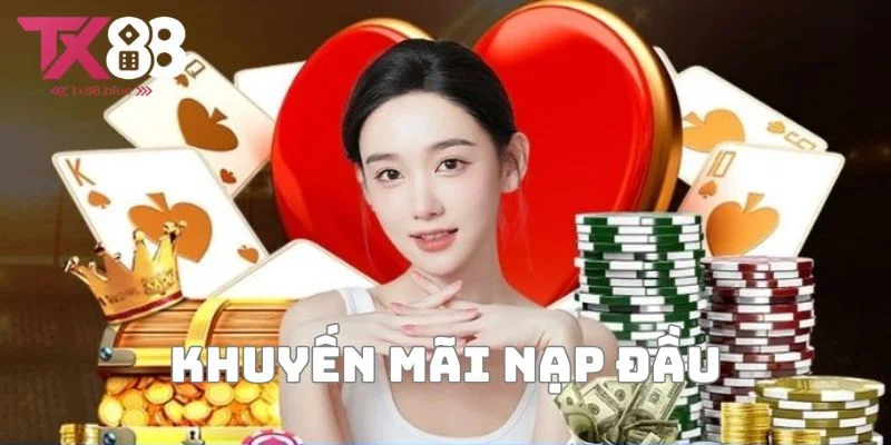 Khuyến mãi nạp đầu TX88 – Cơ hội nhận thưởng hấp dẫn cho người chơi mới