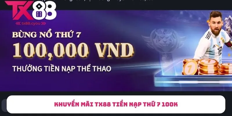Khuyến mãi TX88 tiền nạp thứ 7 100K