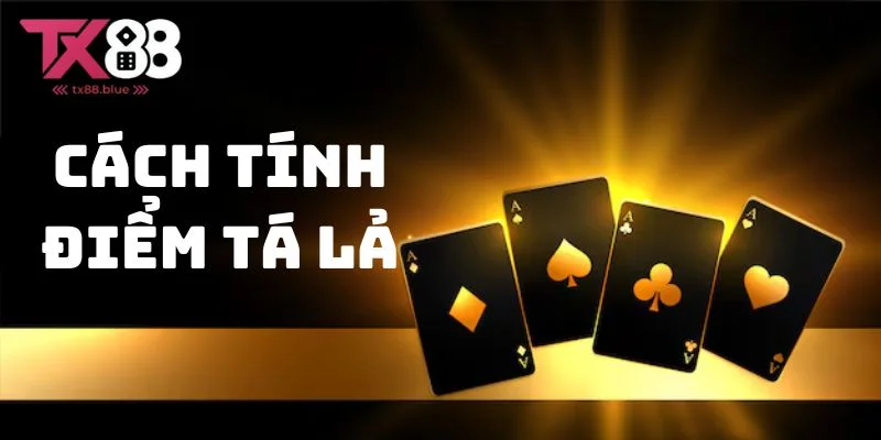 Làm thế nào để tính điểm khi chơi tá lả
