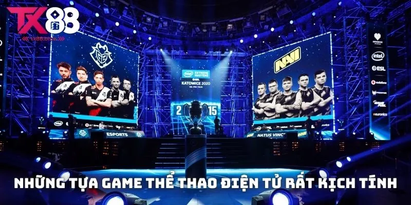 LOL, Dota 2, … đều là những tựa game thể thao điện tử rất kịch tính