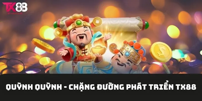Những bước đột phá của Quỳnh Quỳnh cùng thương hiệu TX88
