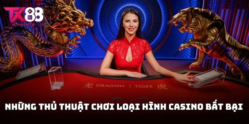 Những thủ thuật chơi loại hình Casino bất bại người chơi cần nắm