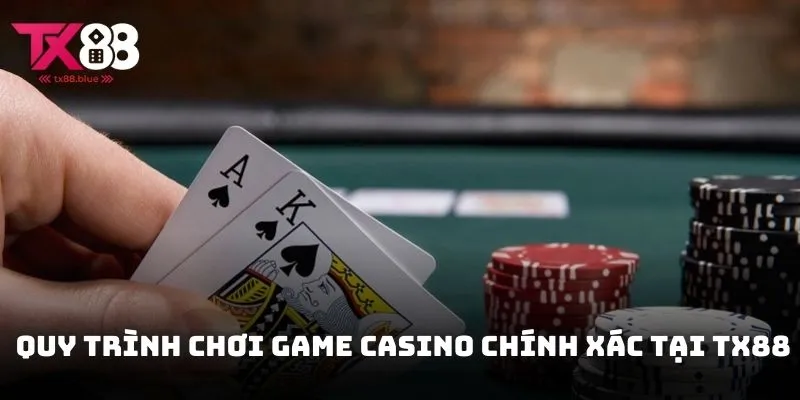 Phân tích cho bạn quy trình chơi game Casino chính xác tại TX88