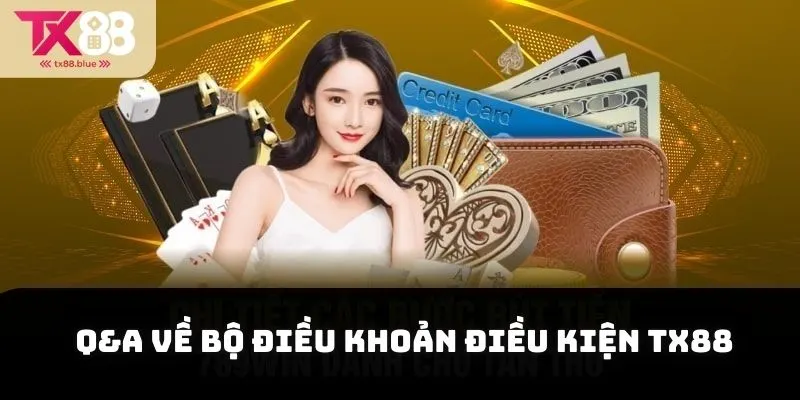 Q&A về bộ điều khoản điều kiện TX88