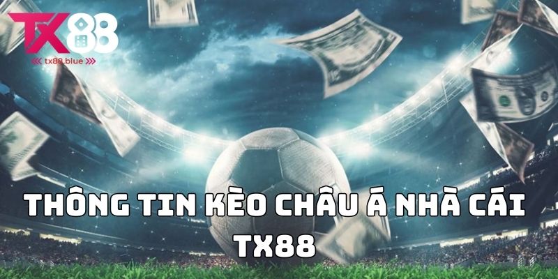 Thông tin kèo châu Á nhà cái TX88