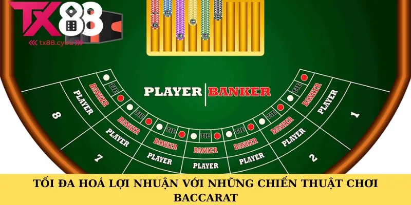 Tối đa hoá lợi nhuận với những chiến thuật chơi baccarat