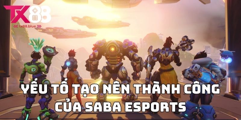 Yếu tố tạo nên thành công của Saba Esports