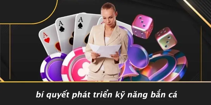 Bí Quyết Phát Triển Kỹ Năng Bắn Cá