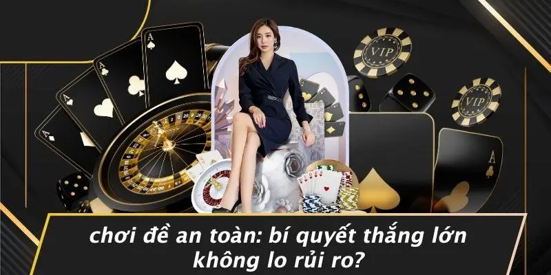 chơi đề an toàn