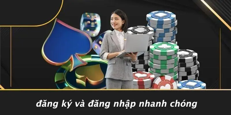 Đăng Ký Và Đăng Nhập Nhanh Chóng